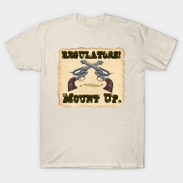 Regulators! Mount up. T-Shirt by PopCultureShirts